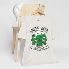 St. Patrick's Day Green Beer is Underrated Tee - Unisex Short Sleeve Shirt