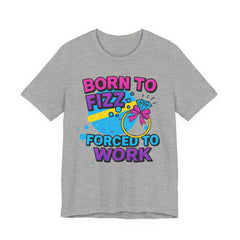 Born to Fizz Tee, Fun Graphic T-Shirt, Unisex Comedy Shirt, Surprise Jewelry Reveals, Bella Canvas