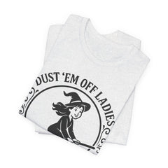 Dust 'Em Off Ladies Riding Season Tee - Unisex Jersey Short Sleeve T-Shirt, Halloween Shirt, Witchy Tee, Fall Apparel, Fun Gift
