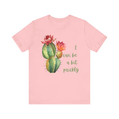 I Can Be A Bit Prickly  - Cactus - Unisex Jersey Short Sleeve Tee