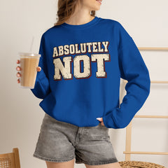 Fun Attitude Sweatshirt “Absolutely Not”