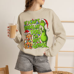 If I Can’t Bring My Dog I’m Not Going - Dr. Seuss Grinch Christmas Sweatshirt