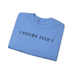 CAFFEINE ADDICT Crewneck Sweatshirt