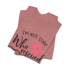 Who Rescued Who T-Shirt – "I'm Not Sure" Rescue Paw Tee for Dog & Cat Lovers