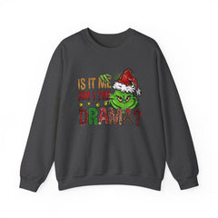 Grinch 'Is It Me? Am I The Drama?' Christmas Sweatshirt