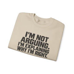 "I’m Not Arguing, I’m Explaining Why I’m Right" Graphic Sweatshirt