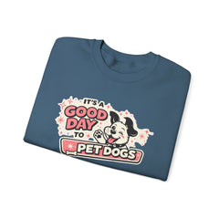 Crewneck Sweatshirt — "It's a Good Day to Pet Dogs" Cute Dog Lover Graphic
