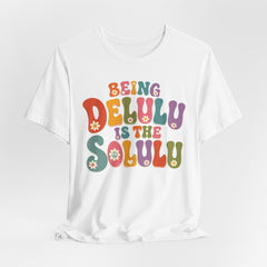 Being Delulu Is The Solulu Retro Graphic Tee