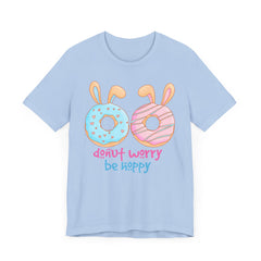 “Donut Worry Be Happy”  Easter Unisex Tee - Fun & Whimsical Short Sleeve T-Shirt