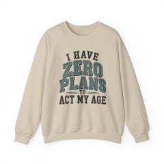 “I Have Zero Plans to Act My Age” Vintage College Graphic Sweatshirt