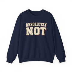 Fun Attitude Sweatshirt “Absolutely Not”