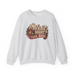 Silent Night Yeah, Right Christmas Sweatshirt