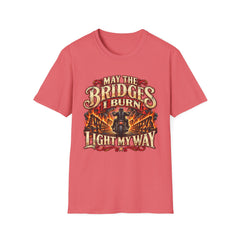 May the Bridges I Burn Light My Way Graphic T-Shirt- Funny