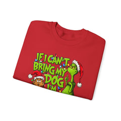 If I Can’t Bring My Dog I’m Not Going - Dr. Seuss Grinch Christmas Sweatshirt