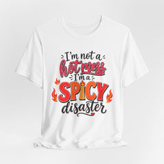 Spicy Disaster Tee – "I’m Not a Hot Mess, I’m a Spicy Disaster" Graphic T-Shirt