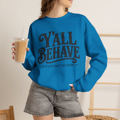 Y'all Behave Crewneck Sweatshirt — Funny Southern Slogan Pullover- Southern Heritage