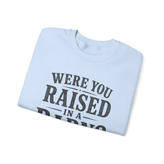 Were You Raised in a Barn? Crewneck Sweatshirt- Southern Heritage