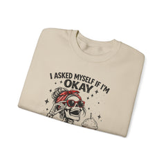 Skeleton Laughing Sweatshirt - "I Asked Myself If I'm Okay and We Both Started Laughing" Graphic Crewneck