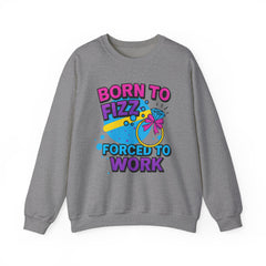 Born to Fizz - Forced to Work - Crewneck Sweatshirt | Jewelry Reveals, Fizz, Relaxed Style