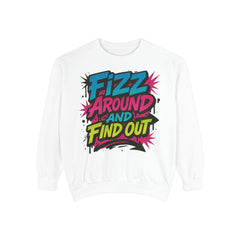 Fizz Around and Find Out Sweatshirt by Comfort Colors, FAFO, Jewelry Lovers