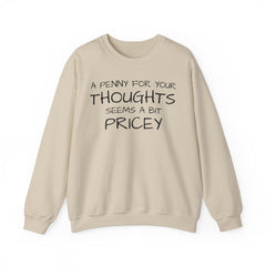 Sweatshirt Funny - Penny for Your Thoughts Design