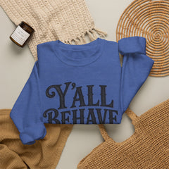Y'all Behave Crewneck Sweatshirt — Funny Southern Slogan Pullover- Southern Heritage