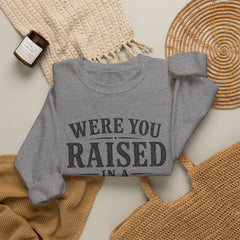 Were You Raised in a Barn? Crewneck Sweatshirt- Southern Heritage