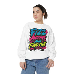 Fizz Around and Find Out Sweatshirt by Comfort Colors, FAFO, Jewelry Lovers