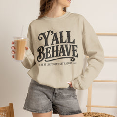 Y'all Behave Crewneck Sweatshirt — Funny Southern Slogan Pullover- Southern Heritage