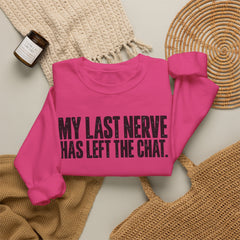 "My Last Nerve Has Left the Chat" Funny Slogan Crewneck Seeatshirt