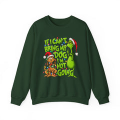 If I Can’t Bring My Dog I’m Not Going - Dr. Seuss Grinch Christmas Sweatshirt