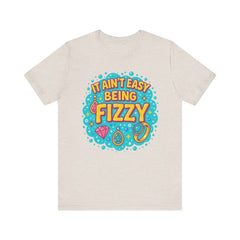Fun Casual Tee - "It Ain't Easy Being Fizzy" Unisex Jersey Shirt, Jewelry Reveals, Fizzin