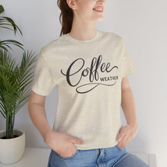 Coffee Weather T-Shirt — Script Graphic Casual Tee for Coffee Lovers