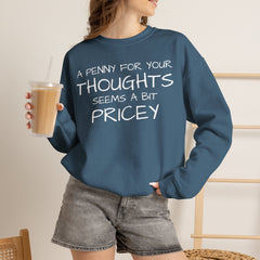 Sweatshirt Funny - Penny for Your Thoughts Design