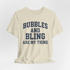 BUBBLES AND BLING ARE MY THING Tee, Fun Graphic T-Shirt, Unisex Comedy Shirt, Surprise Jewelry Reveals, Bella Canvas