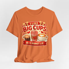 Coffee Lovers Tee — "I Like Big Cups & I Cannot Lie" Graphic T-Shirt