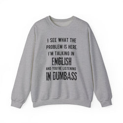 Funny Crewneck Sweatshirt - You’re listening in dumbass