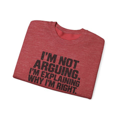"I’m Not Arguing, I’m Explaining Why I’m Right" Graphic Sweatshirt