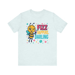 Fizz Happens Bee Martini Shirt - Summer Shirt, Funny Gift