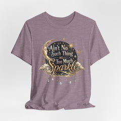 Sparkle Graphic Tee — "Ain't No Such Thing as Too Much Sparkle"