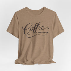 Coffee Weather T-Shirt — Script Graphic Casual Tee for Coffee Lovers