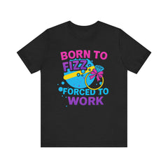Born to Fizz Tee, Fun Graphic T-Shirt, Unisex Comedy Shirt, Surprise Jewelry Reveals, Bella Canvas