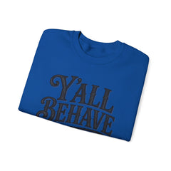 Y'all Behave Crewneck Sweatshirt — Funny Southern Slogan Pullover- Southern Heritage