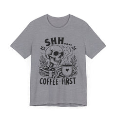 Shh- Coffee First Skeleton - Halloween T-Shirt