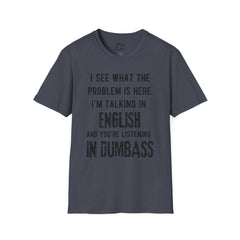 Listening in Dumbass- Unisex Softstyle T-Shirt
