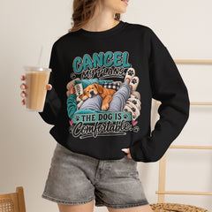 Dog Lover Sweatshirt — “Cancel My Plans, The Dog Is Comfortable” Cozy Crewneck
