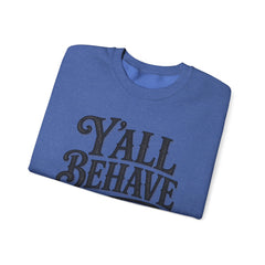 Y'all Behave Crewneck Sweatshirt — Funny Southern Slogan Pullover- Southern Heritage