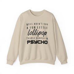 Funny Crewneck Sweatshirt - Humor Sarcasm Lollipop Triple Dipped in Psycho