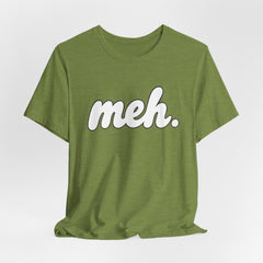 Meh T-Shirt – Casual Graphic Tee with 'meh.' Script
