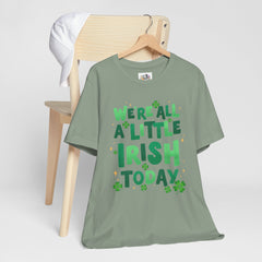 Funny St. Patrick's Day Unisex Tee - "We're All a Little Irish Today"